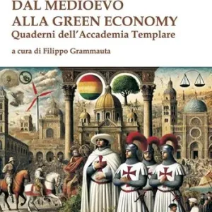 Dal Medioevo alla Green economy. Quaderni dell‘Accademia Templare Novità