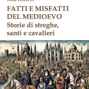 Ultima Occasione Fatti e misfatti del medioevo. Storie di streghe, santi e cavalieri
