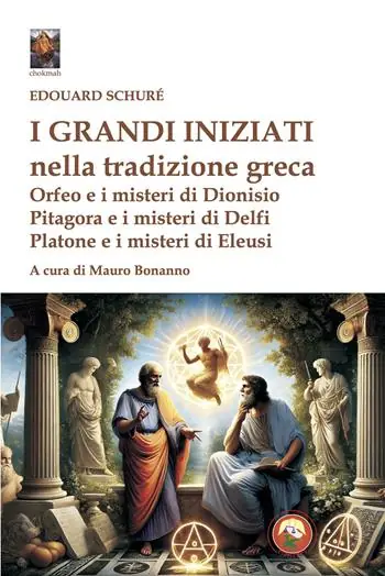 A Buon Prezzo I grandi iniziati nella tradizione greca. Orfeo e i misteri di Dionisio; Pitagora e i misteri di Delfi; Platone e i misteri di Eleusi