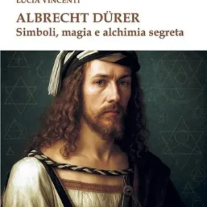 Albrecht Dürer. Simboli, magia e alchimia segreta Nuova Collezione