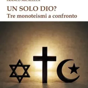 Un solo Dio? Tre monoteismi a confronto Subito Disponibile