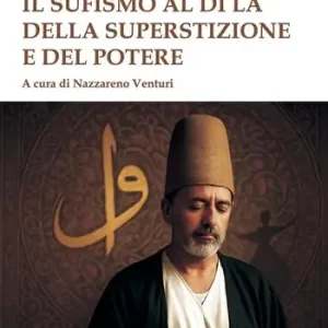 Sconto Il sufismo al di là della superstizione e del potere