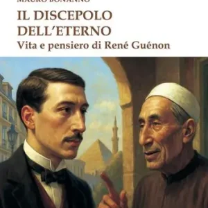 Popolare Il discepolo dell‘eterno. Vita e pensiero di René Guénon