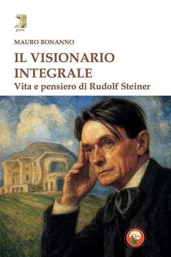 Il visionario integrale. Vita e pensiero di Steiner Ultimissimo Modello