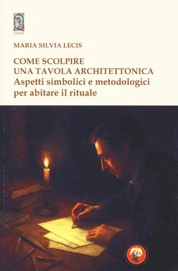 Più Venduto Come scolpire una tavola architettonica. Aspetti simbolici e metodologici per abitare il rituale