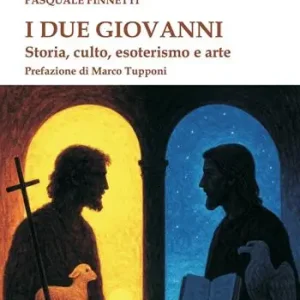 Compra Oggi Stesso I due Giovanni. Storia, culto, esoterismo e arte