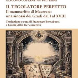 Offerta Il tegolatore perfetto. Il manoscritto di Macerata una sinossi dei Gradi dal I al XVIII