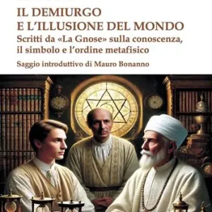 Occasione Imperdibile Il demiurgo e l‘illusione del mondo. Scritti