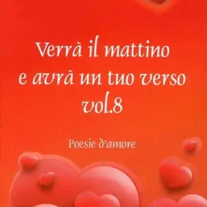 Offerta Del Giorno Verrà il mattino e avrà un tuo verso. Vol. 8
