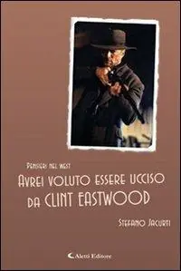 Professionale Avrei voluto essere ucciso da Clint Eastwood