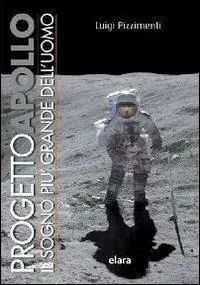 Scelto Dai Clienti Progetto Apollo. Il sogno più grande dell‘uomo