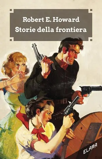 Storie della frontiera. Ediz. integrale Nuovo Arrivo