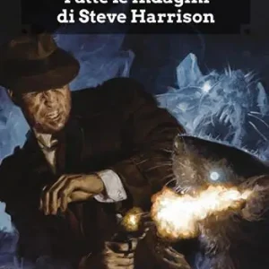 Tutte le indagini di Steve Harrison. Ediz. integrale Ordina Subito