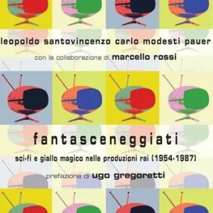 Reso Gratuito Fantasceneggiati. Sci-fi e giallo magico nelle produzioni RAI (1954-1987)