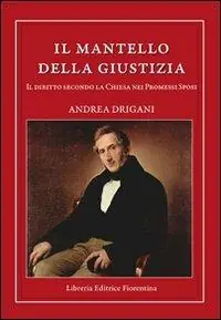Nuovo Arrivo Il mantello della giustizia. Il diritto secondo la Chiesa nei Promessi sposi
