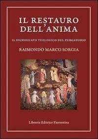 Il restauro dell‘anima. Il significato teologico del purgatorio Prezzo Conveniente