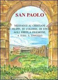 San Paolo. Messaggi ai cristiani di Filippi, di Colosse, di Efeso, agli ebrei, a Filemone, a Tito, a Timoteo Economico