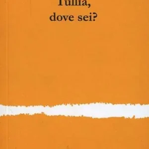 Tullia, dove sei? Spedito Oggi