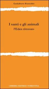 Prezzo Basso I santi e gli animali. L‘Eden ritrovato