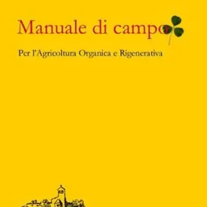 Manuale di campo. Agricoltura rigenerativa e organica Promozione Esclusiva