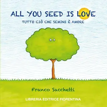 Prezzo Basso All you seed is love. Tutto ciò che semini è amore