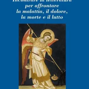 Nuova Collezione Verrà l‘angelo ladro. Incontrare la letteratura per affrontare la malattia, il dolore, la morte e il lutto