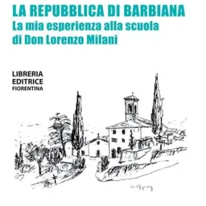 La repubblica di Barbiana. La mia esperienza alla scuola di don Lorenzo Milani Quantità Limitata