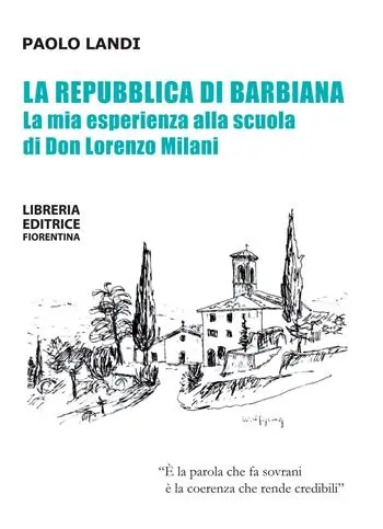 La repubblica di Barbiana. La mia esperienza alla scuola di don Lorenzo Milani Quantità Limitata