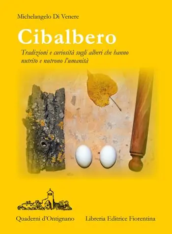 Cibalbero. Tradizioni e curiosità sugli alberi che hanno nutrito e nutrono l‘umanità Popolare