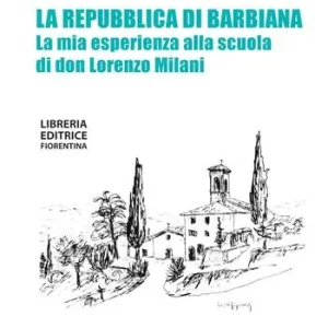 La repubblica di Barbiana. La mia esperienza alla scuola di don Lorenzo Milani. Ediz. ampliata Nuovo Arrivo