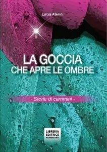 Ordina Subito La goccia che apre le ombre. Storie di cammini