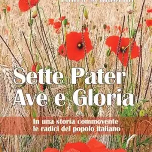 Sette Pater Ave Gloria. In una storia commovente le radici del popolo italiano Prezzo Scontato