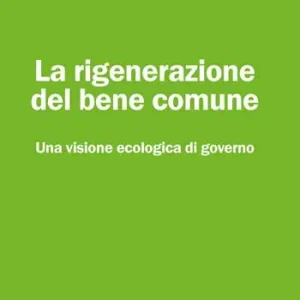 Professionale La rigenerazione del bene comune. Una visione ecologica di governo