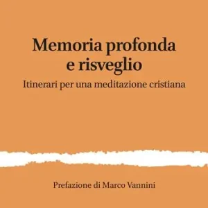 Direttamente Dal Produttore Memoria profonda e risveglio. Itinerari per una meditazione cristiana. Ediz. ampliata