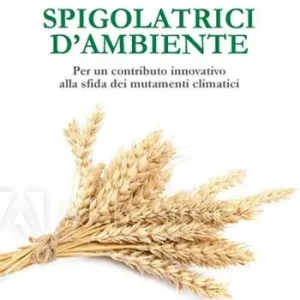 Spigolatrici d‘ambiente. Per un contributo innovativo alla sfida dei mutamenti climatici Esclusivo
