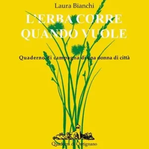 Esclusivo L‘erba corre quando vuole. Quaderno di campagna di una donna di città