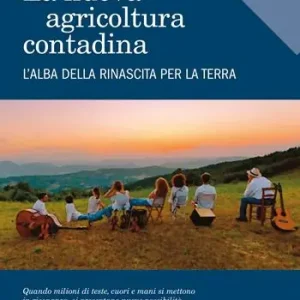 L‘ecologist italiano. La nuova agricoltura contadina. L‘alba della rinascita per la terra Vendita Finale