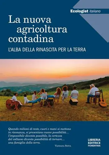 L‘ecologist italiano. La nuova agricoltura contadina. L‘alba della rinascita per la terra Vendita Finale