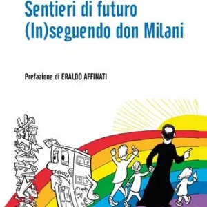 Sentieri di futuro. (In)seguendo don Milani Novità