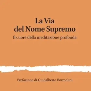 La Via del Nome Supremo. Il cuore della meditazione profonda Offerta