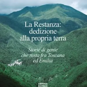 La restanza dedizione alla propria terra. Storie di gente che resta fra Toscana ed Emilia Scelto Dai Clienti