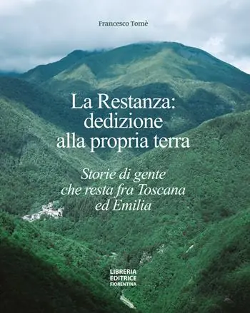 La restanza dedizione alla propria terra. Storie di gente che resta fra Toscana ed Emilia Scelto Dai Clienti