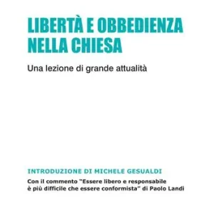 Libertà e obbedienza nella chiesa. Una lezione di grande attualità Super Prezzo