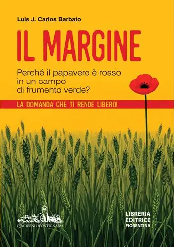 Economico Il margine. Perché in un campo di frumento verde il papavero è rosso? La domanda che ti rende libero