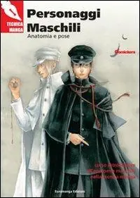 Offerta Lampo Personaggi maschili. Anatomia e pose. Corso introduttivo all‘anatomia maschile nella tecnica manga