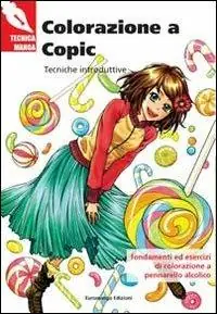 Colorazione a Copic. Tecniche introduttive. Ediz. illustrata Quantità Limitata