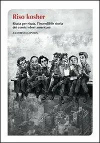 Ultima Occasione Riso kosher. Risata per risata, l‘incredibile storia dei comici ebrei americani