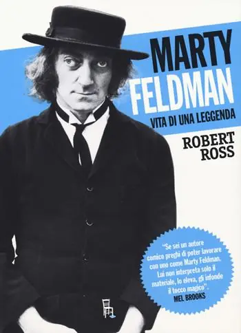 Marty Feldman. Vita di una leggenda Popolare