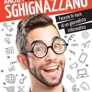 Sconto Anche i nerd nel loro piccolo sghignazzano. Facezie hi-tech di un giornalista informatico