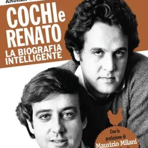 Professionale Cochi e Renato. La biografia intelligente